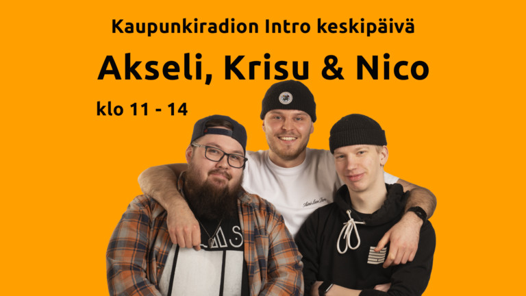 Kaupunkiradio Intron keskipäivä 11-14: Akseli, Nico ja Kristian