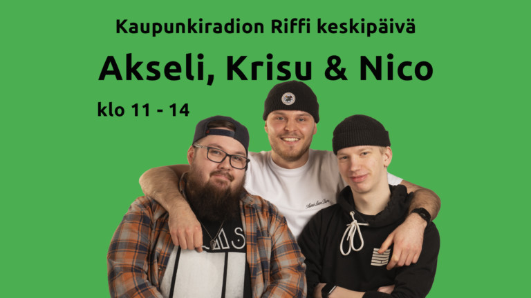 Kaupunkiradio Riff keskipäivä 11-14: Niksu, Krisu ja Aksu!